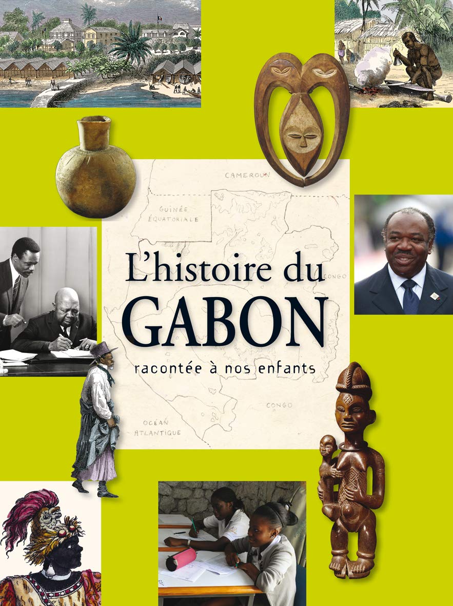 L Histoire Du Gabon Racontee A Nos Enfants De L Aprehistoire A Nos Jours Amazon Fr Metegue N Nah Nicolas Assoko Ndong Alain Vital Isabelle Oyima Henri Claude Livres L Histoire Du Gabon Racontee A Nos Enfants De L Aprehistoire A Nos Jours Amazon Fr Metegue N Nah Nicolas Assoko Ndong Alain Vital Isabelle Oyima Henri Claude Livres