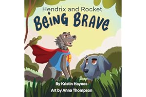Hendrix and Rocket: Being Brave: A heartwarming story for ages 3-8 of one little Weimaraner's journey to find their courage
