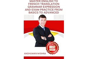 Master English to French Translation Grammar Expression & Exam Practice from Basics to Advanced (Language Book)