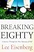 Breaking Eighty: A Journey Through the 9 Fairways of Hell - Book by Lee Eisenberg