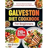 Galveston Diet Cookbook For Beginners: 210+ Hormone-Balancing Recipes for Midlife Weight Loss & Wellness