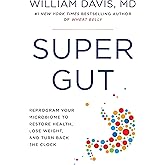 Super Gut: Reprogram Your Microbiome to Restore Health, Lose Weight, and Turn Back the Clock