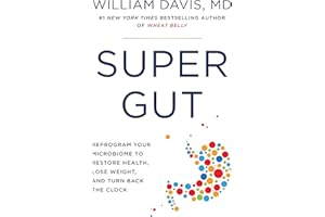 Super Gut: Reprogram Your Microbiome to Restore Health, Lose Weight, and Turn Back the Clock