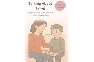 Talking About Lying: Helping Your Child Tell the Truth, Step by Step (Step By Step – Parent Guides)