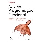 Aprenda programa&ccedil;&atilde;o funcional: como pensar funcionalmente para trabalhar com c&oacute;digos complexos (Portuguese Edition)