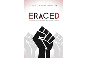 Eraced: Uncovering the Lies of Critical Race Theory and Abortion