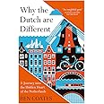 Why The Dutch Are Different: A Journey into the Hidden Heart of the Netherlands