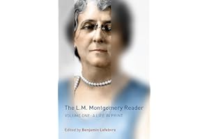 The L.M. Montgomery Reader, Volume 1: A Life in Print