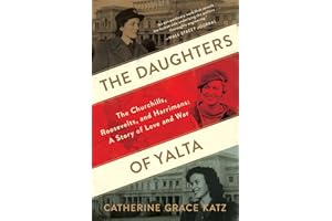 The Daughters Of Yalta: The Churchills, Roosevelts, and Harrimans: A Story of Love and War