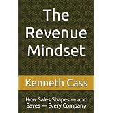 The Revenue Mindset: How Sales Shapes &mdash; and Saves &mdash; Every Company