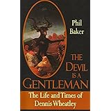 The Devil is a Gentleman: The Life and times of Dennis Wheatley (Dark Masters)