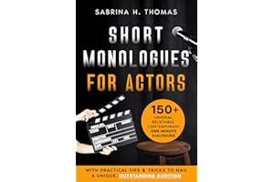 Short Monologues for Actors: 150+ Original, Believable, Contemporary One-Minute Dialogues for Professionals and Students | Wi
