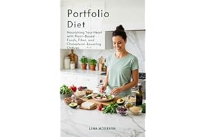 Portfolio Diet: Nourishing Your Heart with Plant-Based Foods, Fiber, and Cholesterol-Lowering Choices