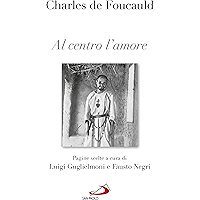Al centro l'amore. Pagine scelte (Italian Edition) book cover Al centro l'amore. Pagine scelte (Italian Edition) book cover