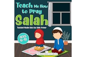Teach Me How to Pray Salah: Teaching Muslim Kids the Salat Prayer (Islamic Books for Kids | Fun & Educational Islamic Series)
