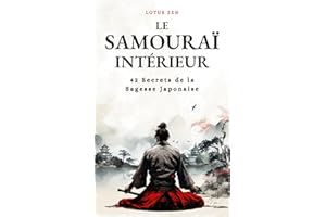 Le Samouraï Intérieur: 42 Secrets de la Sagesse Japonaise