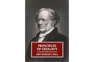 Principles of Geology: The Complete Three Volumes with Original Illustrations