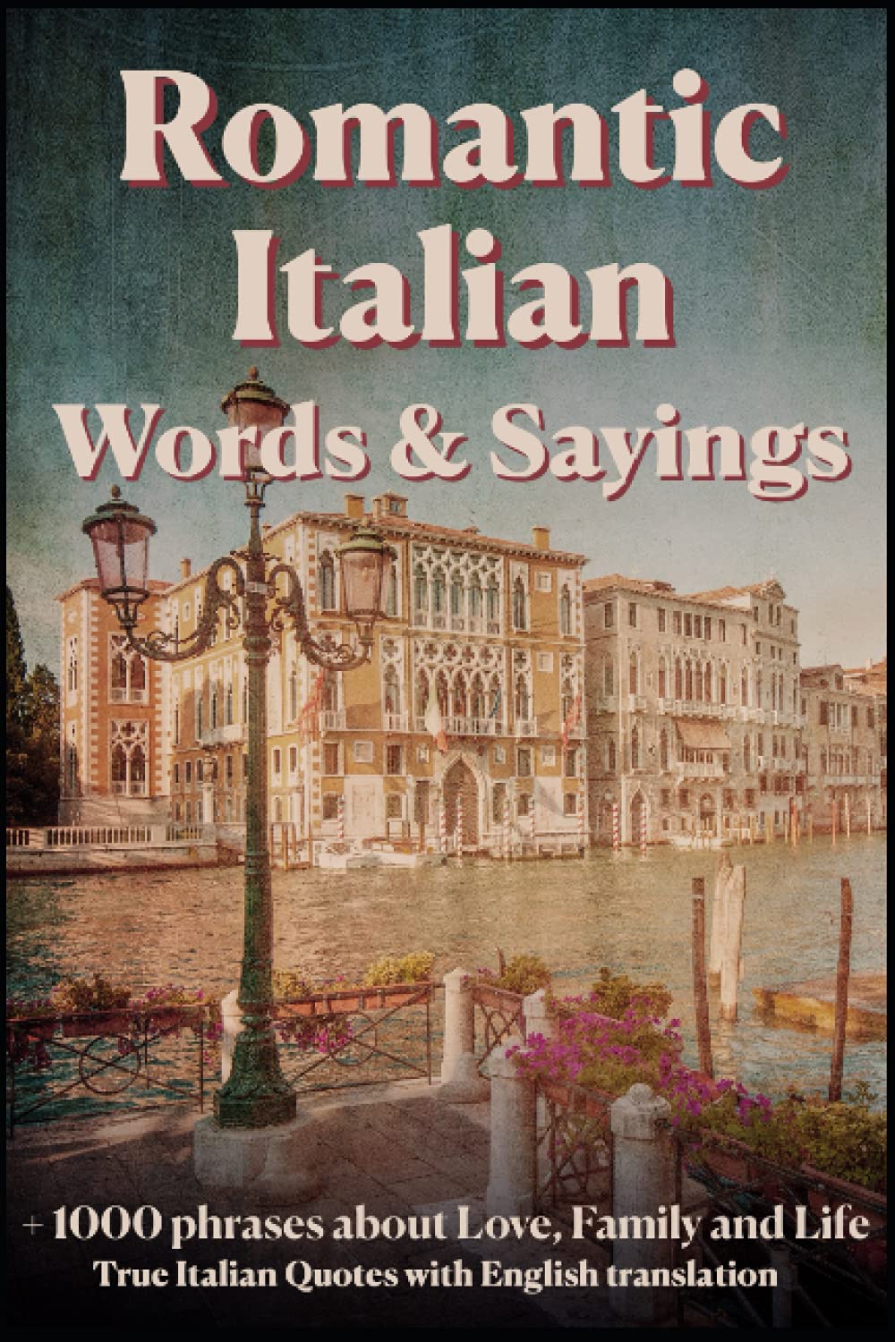 Italian Sayings About Love And Life Romantic Italian Words & Sayings. Italian Sayings About Love, Life,  Family.: Learn Italian Quotes, +1000 Italian Phrases And Sentences, Common  Italian Words With English Translation. : De Rosa, Isabella: Amazon.fr:  Livres