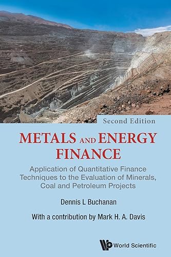 Download Metals And Energy Finance: Application Of Quantitative Finance Techniques To The Evaluation Of Minerals, Coal And Petroleum Projects (Second Edition) PDF