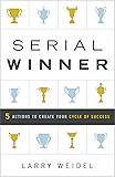 Serial Winner: 5 Actions to Create Your Cycle of Success