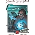 Where the Footprints End: High Strangeness and the Bigfoot Phenomenon, Volume II: Evidence