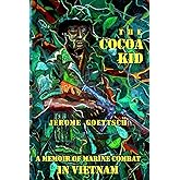 The Cocoa Kid: A Memoir of Marine Combat In Vietnam