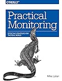 Practical Monitoring: Effective Strategies for the Real World