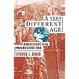A Very Different Age: Americans of the Progressive Era