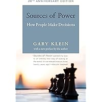 Sources of Power, 20th Anniversary Edition: How People Make Decisions (The MIT Press)