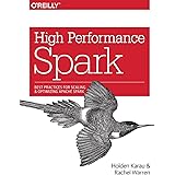 High Performance Spark: Best Practices for Scaling and Optimizing Apache Spark