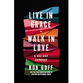 Live in Grace, Walk in Love: A 365-Day Journey (A 365-Day Devotional)
