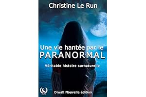 Une vie hantée par le paranormal: Une lutte pour percer les secrets de l’invisible (French Edition)