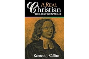 A Real Christian: The Life of John Wesley