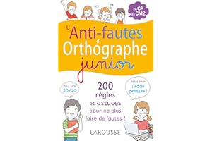 L'anti-fautes d'orthographe junior: 200 règles et astuces pour ne plus faire de fautes !
