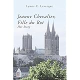 Jeanne Chevalier, Fille du Roi: Her Story