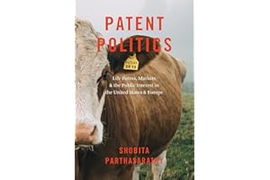 Patent Politics: Life Forms, Markets, and the Public Interest in the United States and Europe