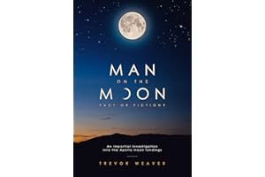MAN ON THE MOON: FACT OR FICTION ? : An Impartial Investigation into the Apollo Moon landings