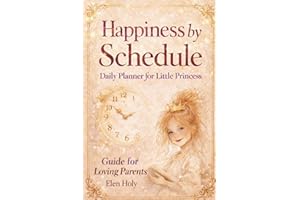 Happiness by Schedule: Daily Planner for Little Princess. A Guide for Loving Parents