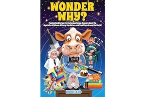 Wonder Why? Fascinating Stories, Curious Facts and Answers About the Mysteries of Science, History, Pop Culture, and Traditions Around the World!: Interesting Tales for Curious Minds