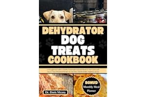Dehydrator Dog Treats Cookbook: A Vet-approved Guide to Healthy Homemade Food and Meals for Your Canine with Easy & Tasty Dehydrated Recipes for Your ... Joy (HEALTHY HOMEMADE DOG FOODS AND TREATS)