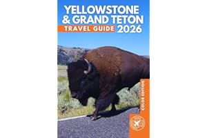 Yellowstone & Grand Teton: The Essential Travel Guide to the Best Trails, Sights, and Natural Wonders of America's Iconic Nat