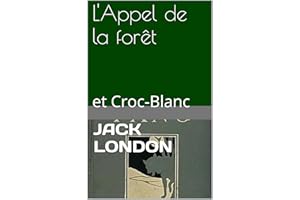L'Appel de la forêt: et Croc-Blanc (French Edition)