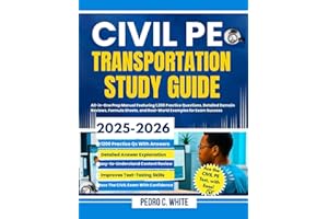 Civil PE Transportation Study Guide 2025-2026: All-In-One Prep Manual Featuring 1,200 Practice Questions, Detailed Domain Reviews, Formula Sheets, and Real World Examples for Exam Success