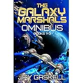 The Galaxy Marshals Omnibus: Books 1-3