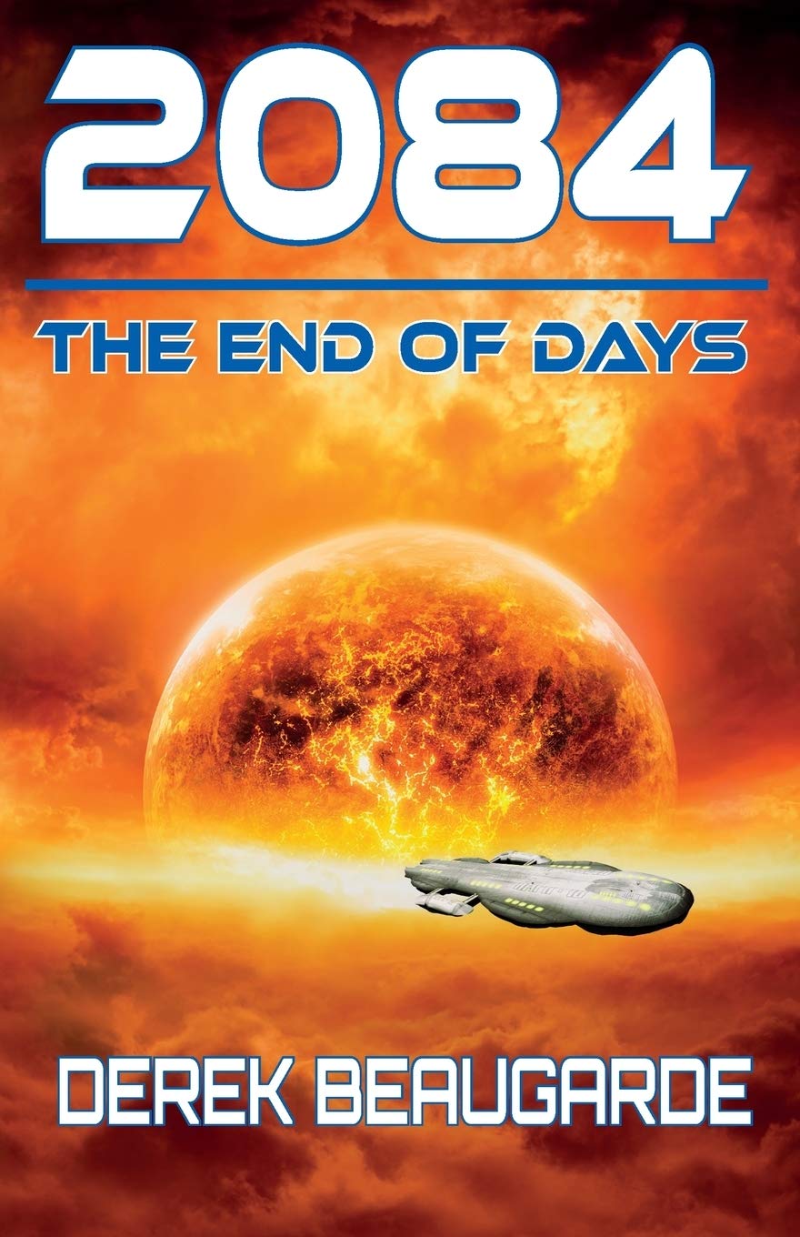 2084 The End Of Days Beaugarde Derek 9780993555107 Amazon Com Books