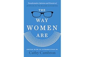 The Way Women Are: Transformative Opinions and Dissents of Justice Ruth Bader Ginsburg