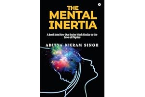 The Mental Inertia : A Look into How Our Brains Work Similar to the Laws of Physics