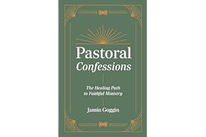Pastoral Confessions: The Healing Path to Faithful Ministry