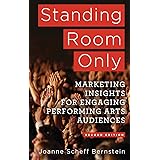 Standing Room Only: Marketing Insights for Engaging Performing Arts Audiences
