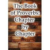 The Book of Proverbs: Chapter by Chapter (Christian Living Collection)